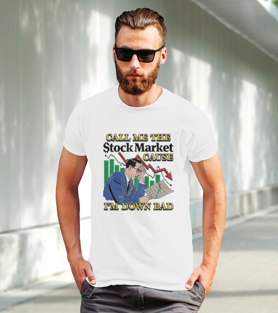 Call Me The Stock Market Cause I’m Down Bad Graph Background T-Shirt