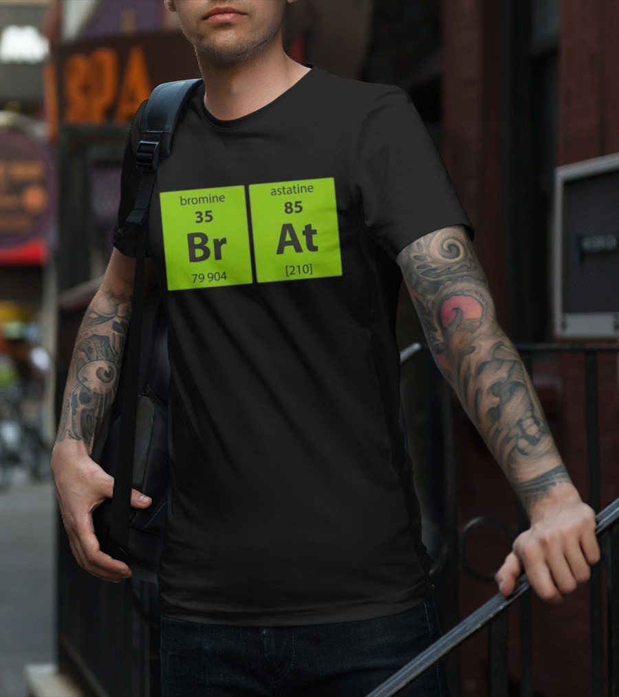 Chemistry Brat Bromine Astatine Elements Br At T-Shirt
