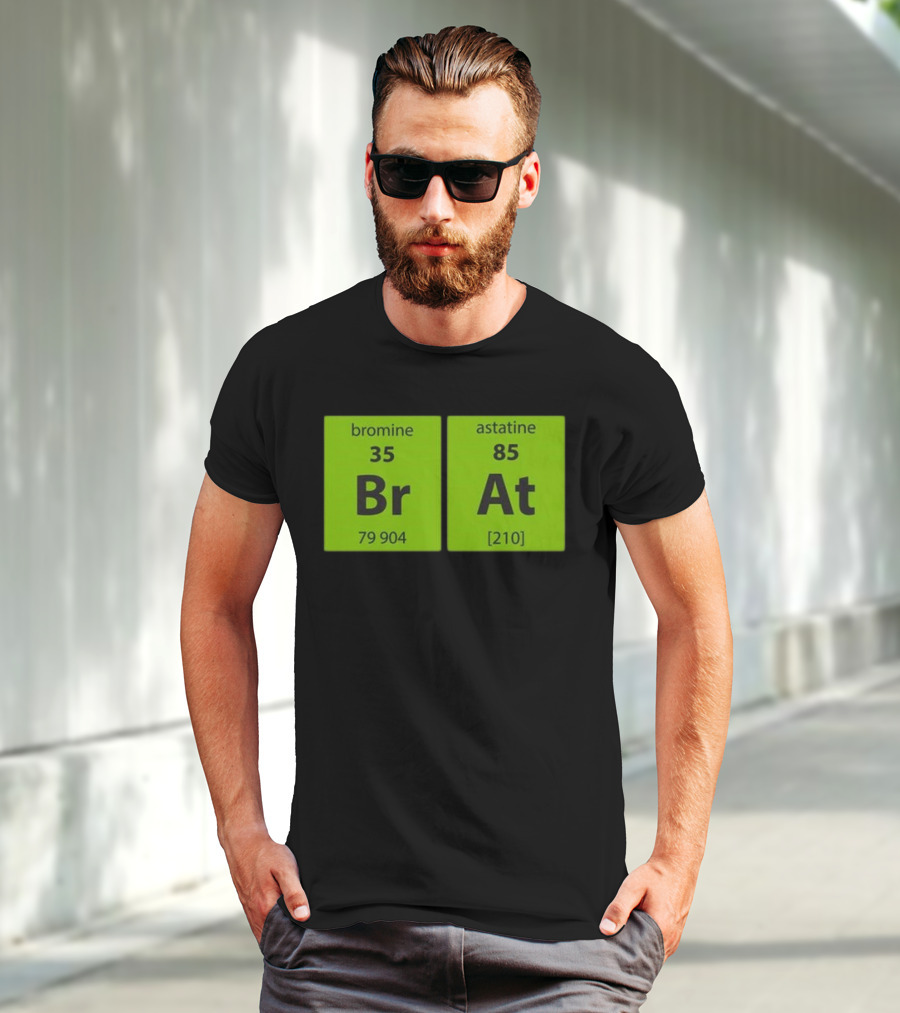 Chemistry Brat Bromine Astatine Elements Br At T-Shirt