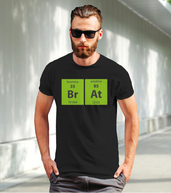 Chemistry Brat Bromine Astatine Elements Br At T-Shirt