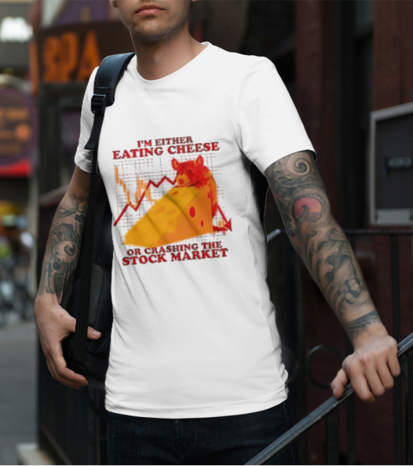 I'm Either Eating Cheese Or Crashing The Stock Market Mouse Chart T-Shirt