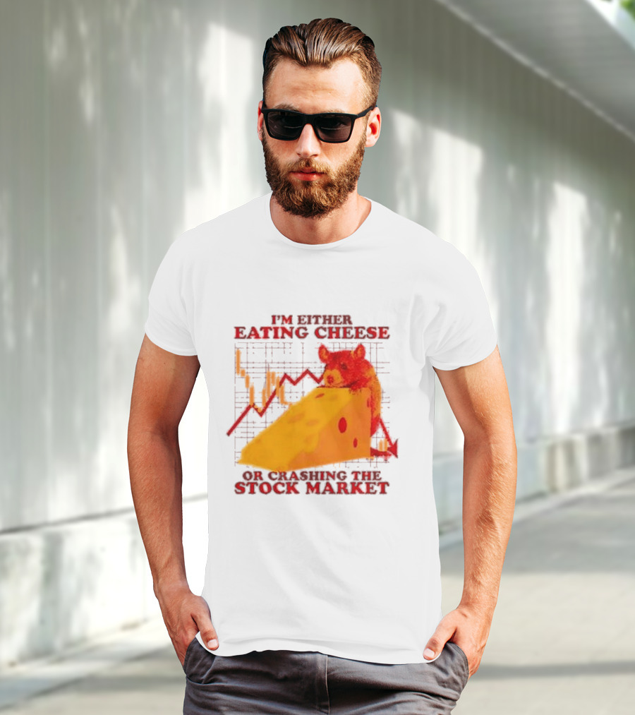 I'm Either Eating Cheese Or Crashing The Stock Market Mouse Chart T-Shirt