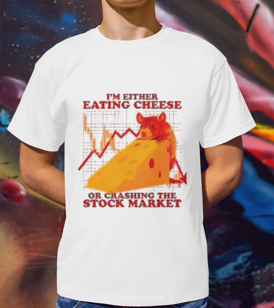 I'm Either Eating Cheese Or Crashing The Stock Market Mouse Chart T-Shirt