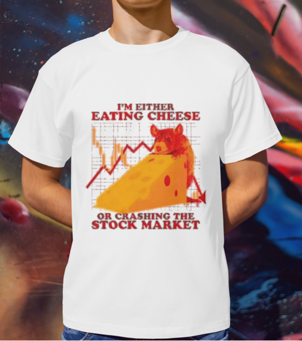 I'm Either Eating Cheese Or Crashing The Stock Market Mouse Chart T-Shirt