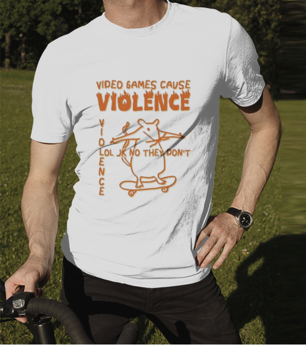 Video Games Cause Violence Violence Lol Jk No They Don’t Skateboarding Rat T-Shirt