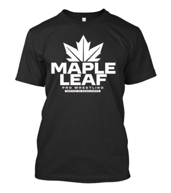 Maple Leaf Pro Wrestling Rooted In Excellence T-Shirt