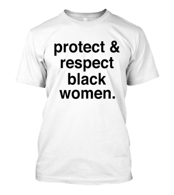 Protect And Respect Black Women T-Shirt
