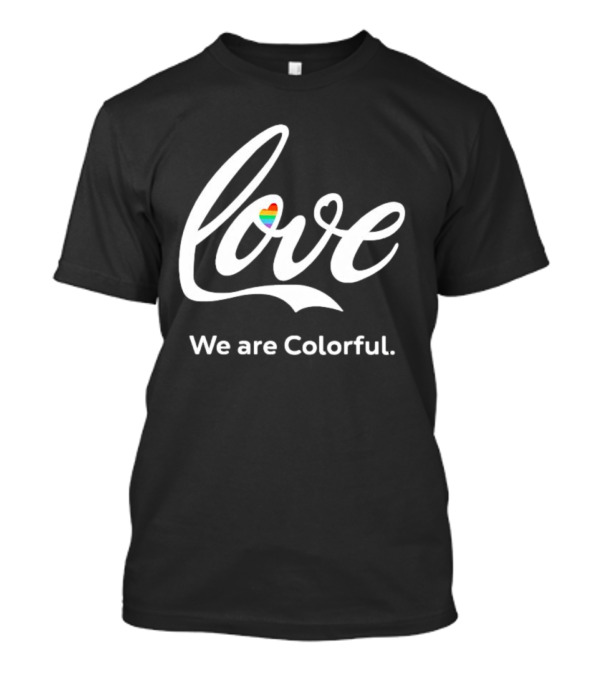 Love We Are Colorful Pride Heart T-Shirt
