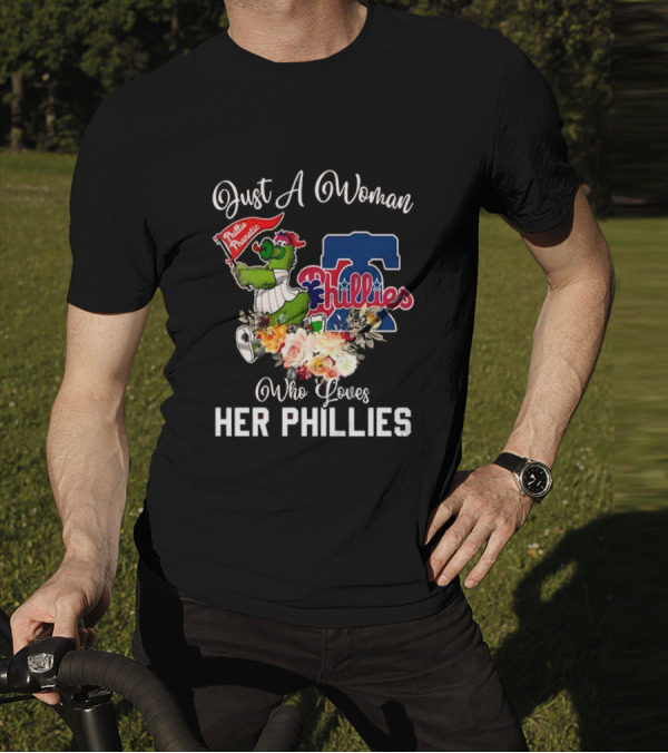 Just A Woman Who Loves Her Phillies Phillies Phanatic MLB Flower T-Shirt