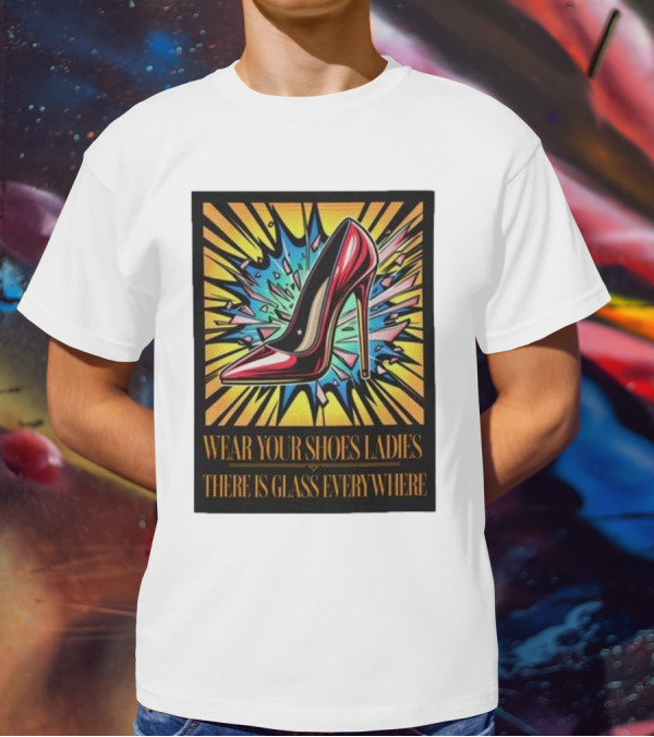 Wear Your Shoes Ladies There Is Glass Everywhere Red High Heel Pop Art Explosion T-Shirt
