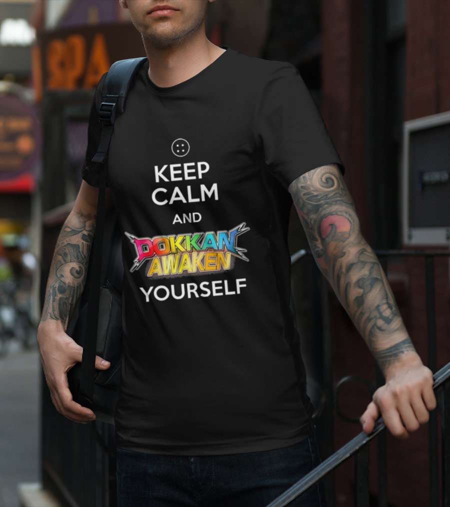 Keep Calm And Dokkan Awaken Yourself Dragon Ball Z Mobile Game Reference T-Shirt
