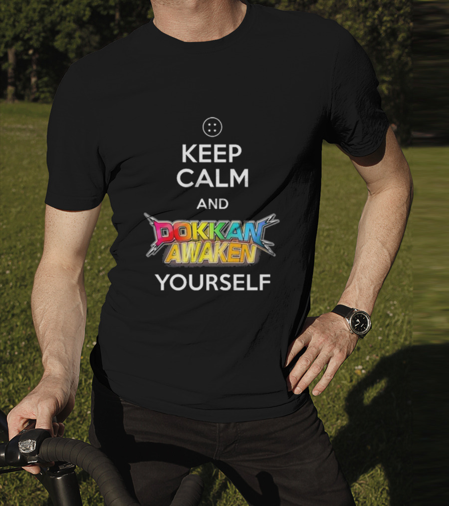 Keep Calm And Dokkan Awaken Yourself Dragon Ball Z Mobile Game Reference T-Shirt