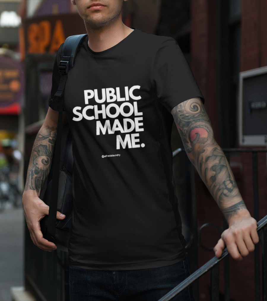 Public School Made Me @alfredslaundry T-Shirt