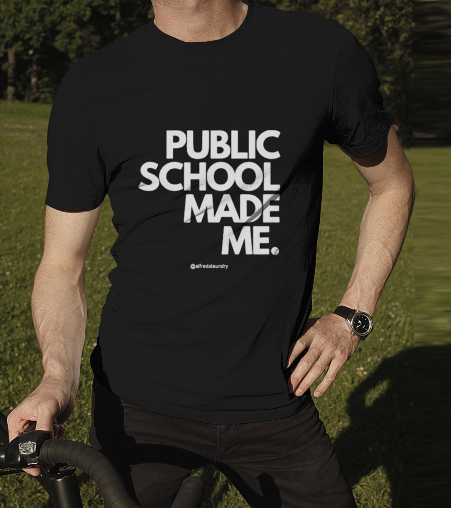 Public School Made Me @alfredslaundry T-Shirt