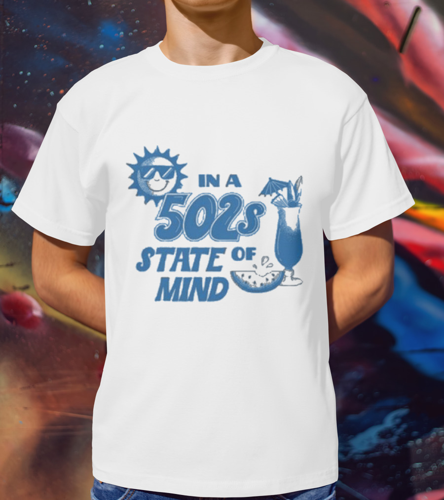 In A 502s State Of Mind Sun And Cocktail T-Shirt