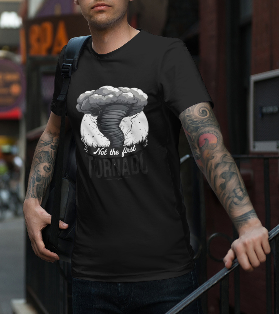 Not The First Tornado T-Shirt