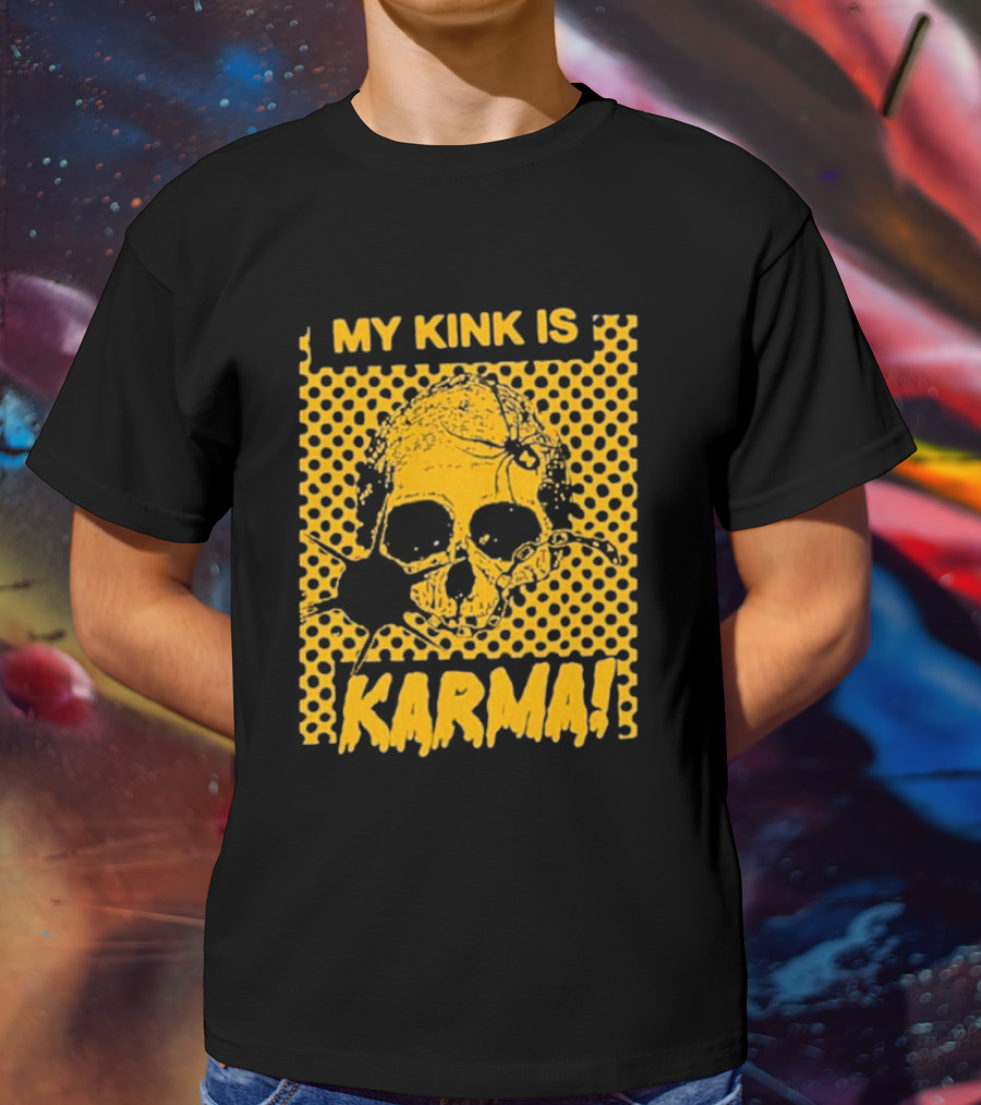 My Kink Is Karma Skull Pop T-Shirt
