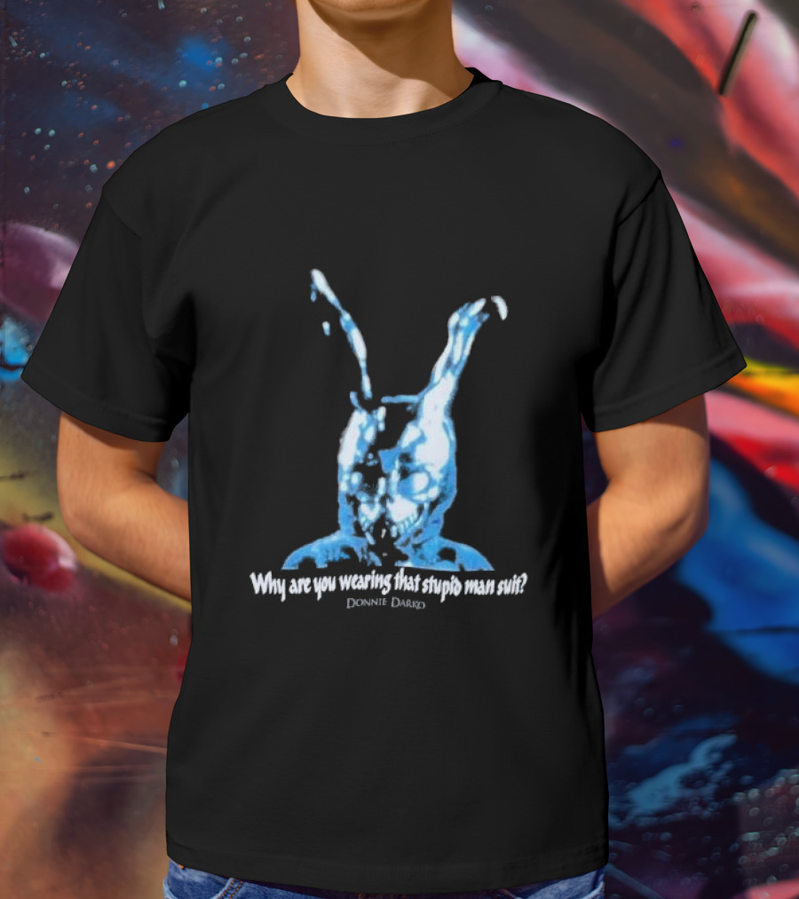 Why Are You Wearing That Stupid Man Suit Donnie Darko Evil Bunny Movie Promo Delta T-Shirt