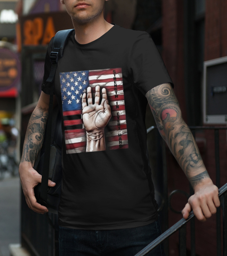 Strength In Every Hand American Flag Labor Day T-Shirt
