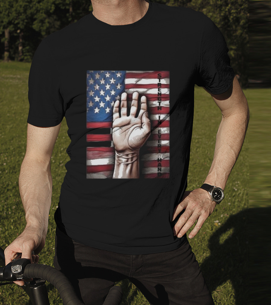 Strength In Every Hand American Flag Labor Day T-Shirt
