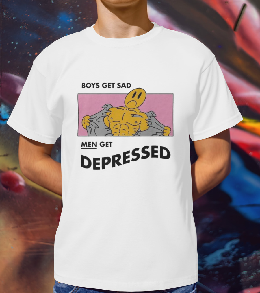 BOYS GET SAD MEN GET DEPRESSED T-Shirt