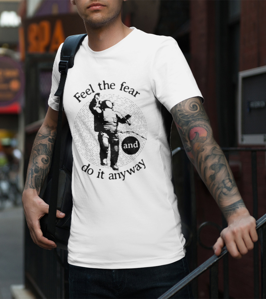Feel The Fear And Do It Anyway Astronaut T-Shirt