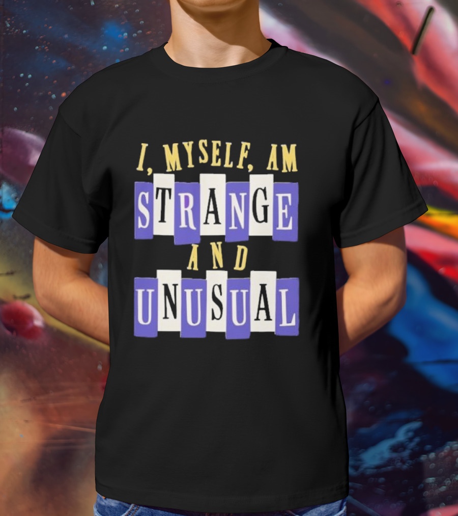 I Myself Am Strange And Unusual Beetlejuice Inspired Phrase T-Shirt