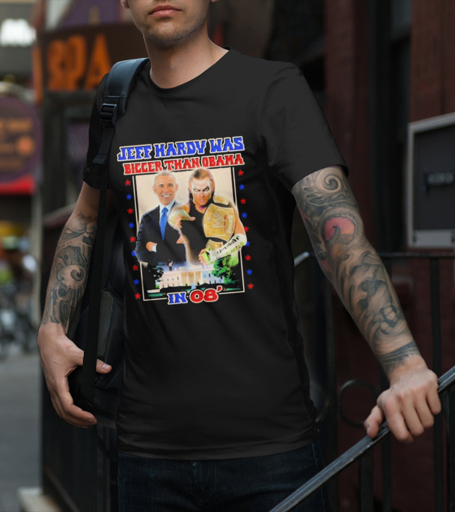 Jeff Hardy Was Bigger Than Obama WWE Champion White House 08 T-Shirt