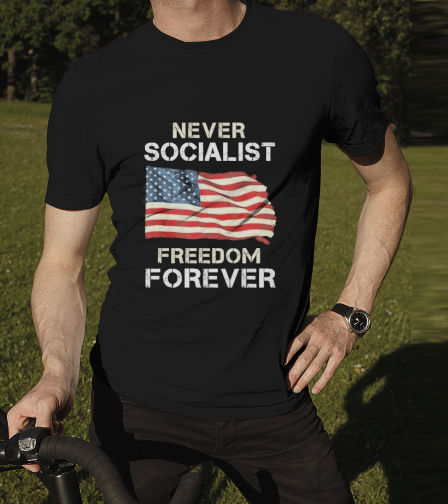 Never Socialist Freedom Forever American Flag T-Shirt
