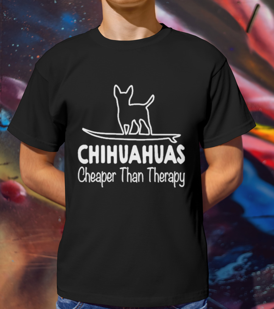 Chihuahuas Cheaper Than Therapy With Surfing Dog T-Shirt