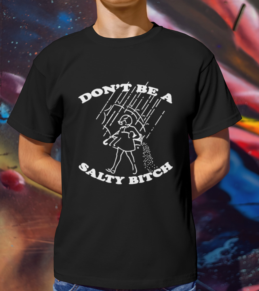 DON'T BE A SALTY BITCH Umbrella Rain Woman Walking Salt Pouring T-Shirt