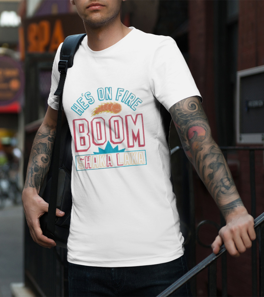 He's On Fire Boom Shaka Laka Basketball Flame T-Shirt