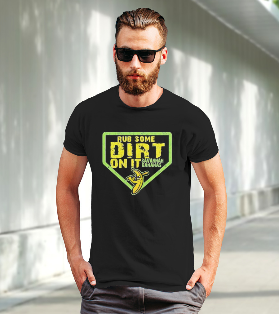 Rub Some Dirt On It Savannah Bananas Baseball T-Shirt