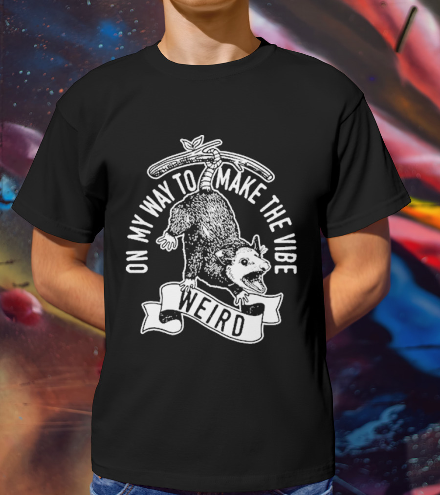 On My Way To Make The Vibe Weird Possum Hanging From Branch T-Shirt