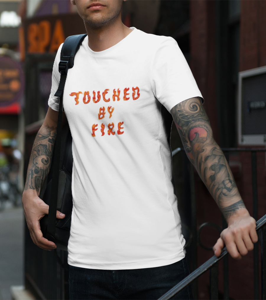 Touched By Fire Flame Text T-Shirt