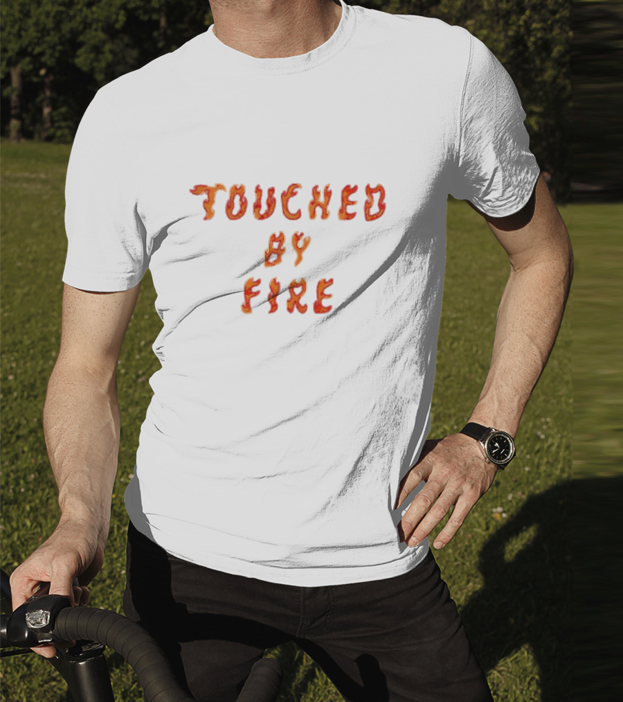 Touched By Fire Flame Text T-Shirt