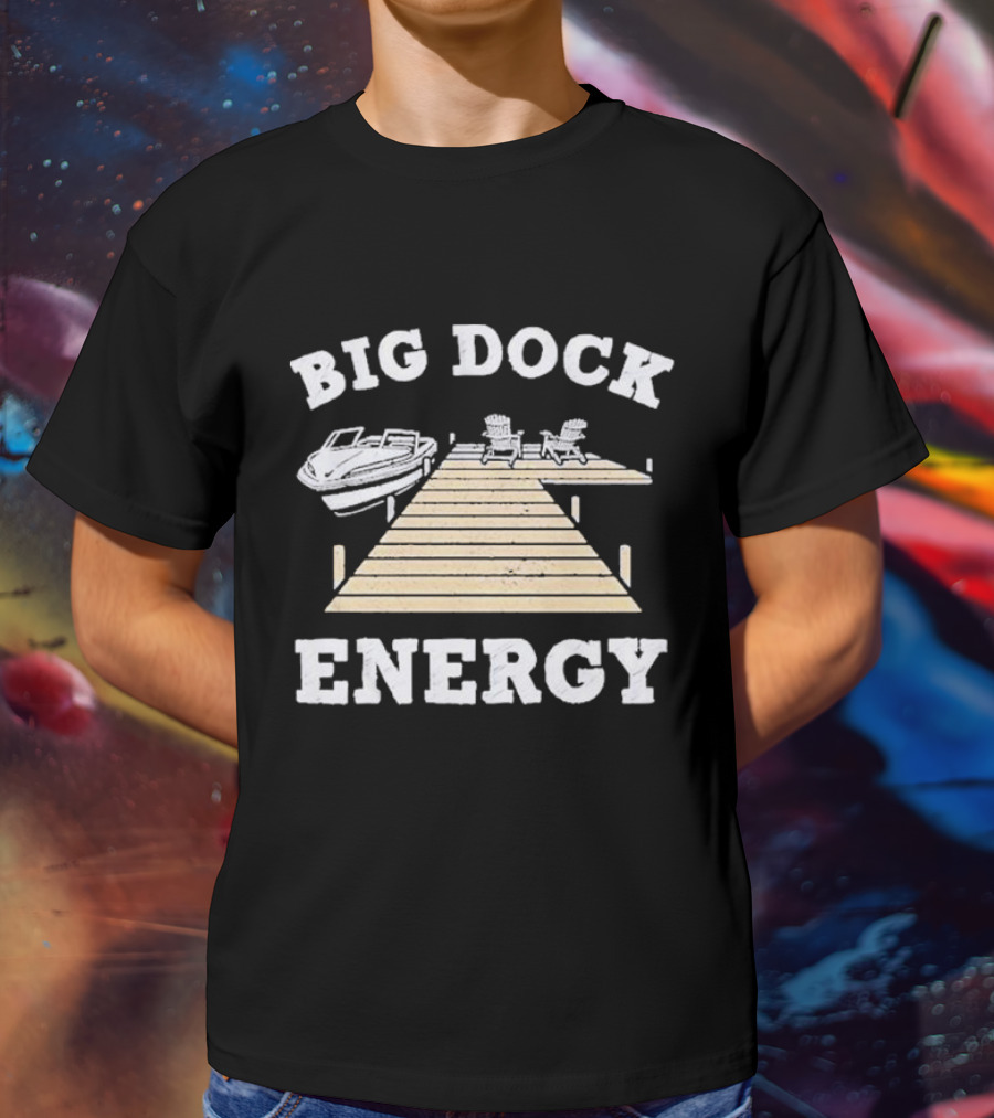 Big Dock Energy Boat And Lake Chair Dock Scene T-Shirt