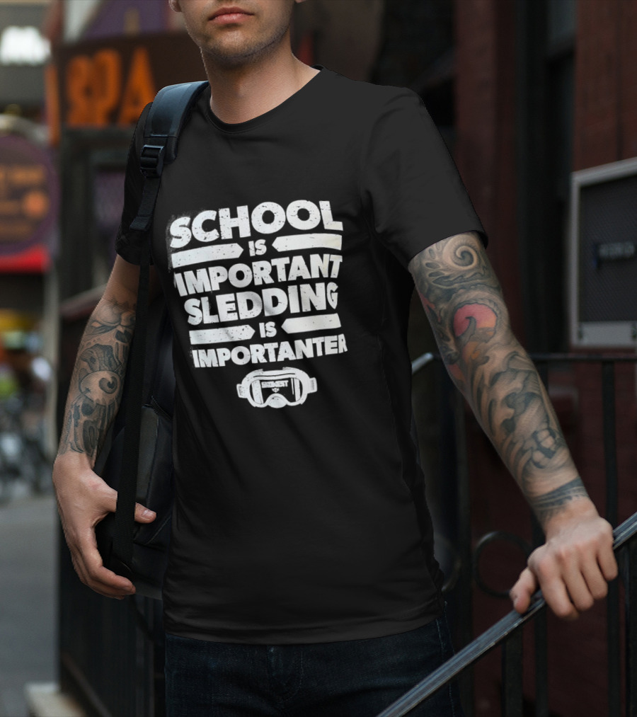 School Is Important Sledding Is Importanter Funny Winter Sports Goggles T-Shirt