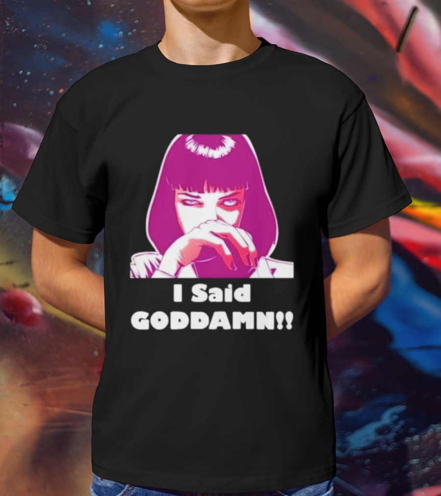 I Said Goddamn Pulp Fiction Mia Wallace Retro Movie T-Shirt