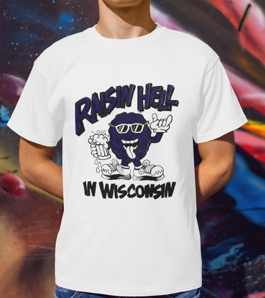 Raisin Hell In Wisconsin California Raisins Character With Beer T-Shirt