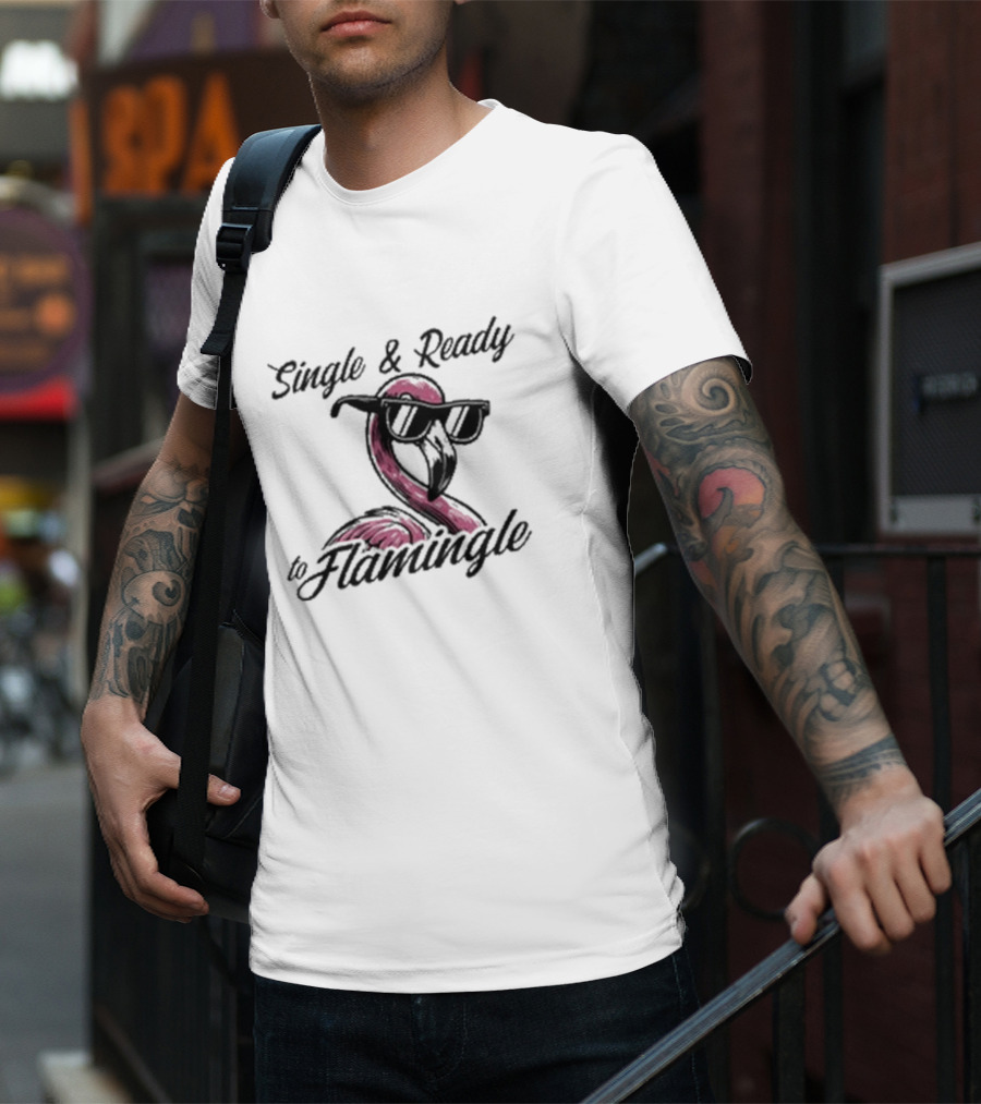 Single And Ready To Flamingle Flamingo With Sunglasses T-Shirt