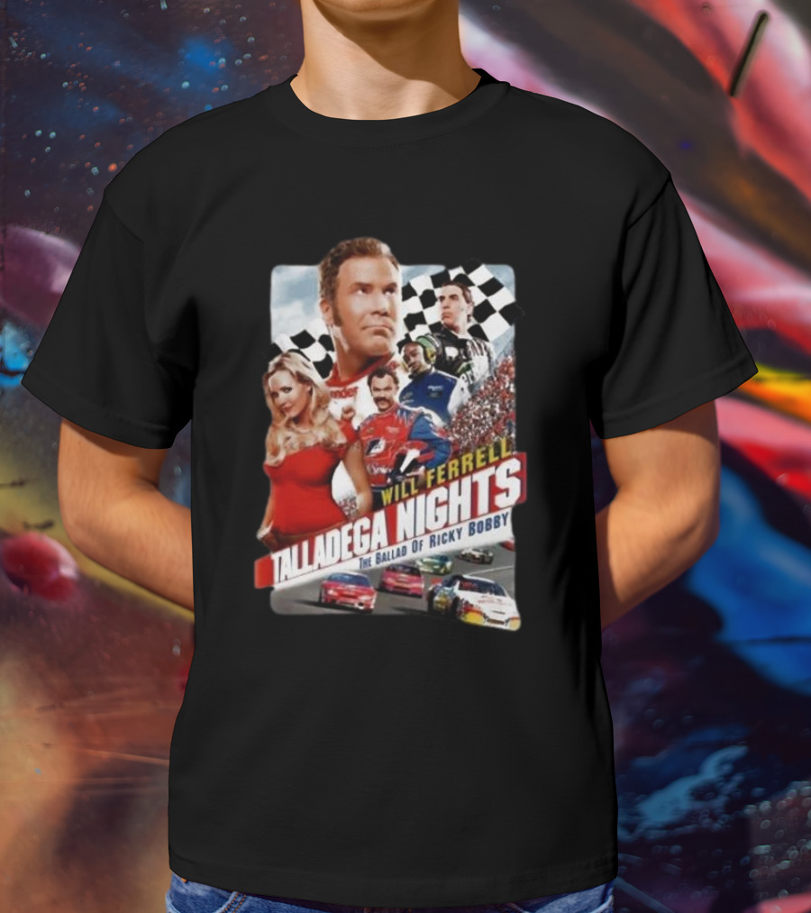 Will Ferrell Talladega Nights The Ballad Of Ricky Bobby Racing Comedy T-Shirt