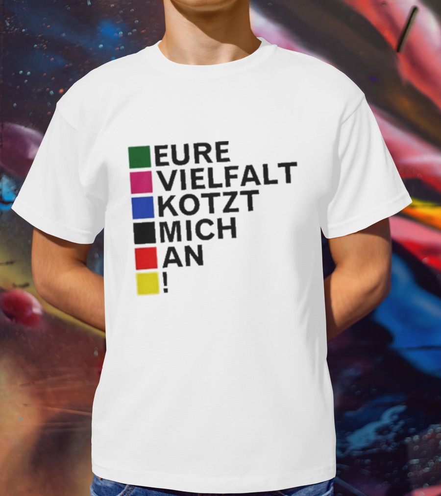 Eure Vielfalt Kotzt Mich An Tim Kellner T-Shirt