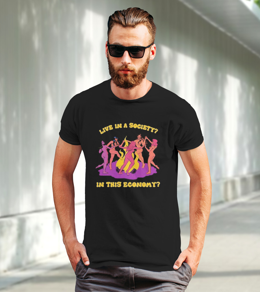 Live In A Society In This Economy Dancing Figures Around Fire T-Shirt