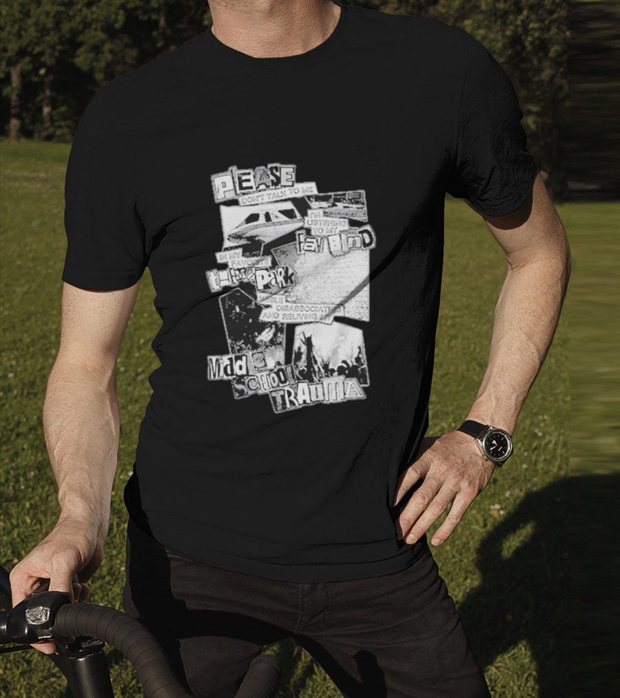 Please Don’t Talk To Me Listening To My Fav Band In My Favorite Time Park While Disassociating And Reliving My Middle School Trauma T-Shirt