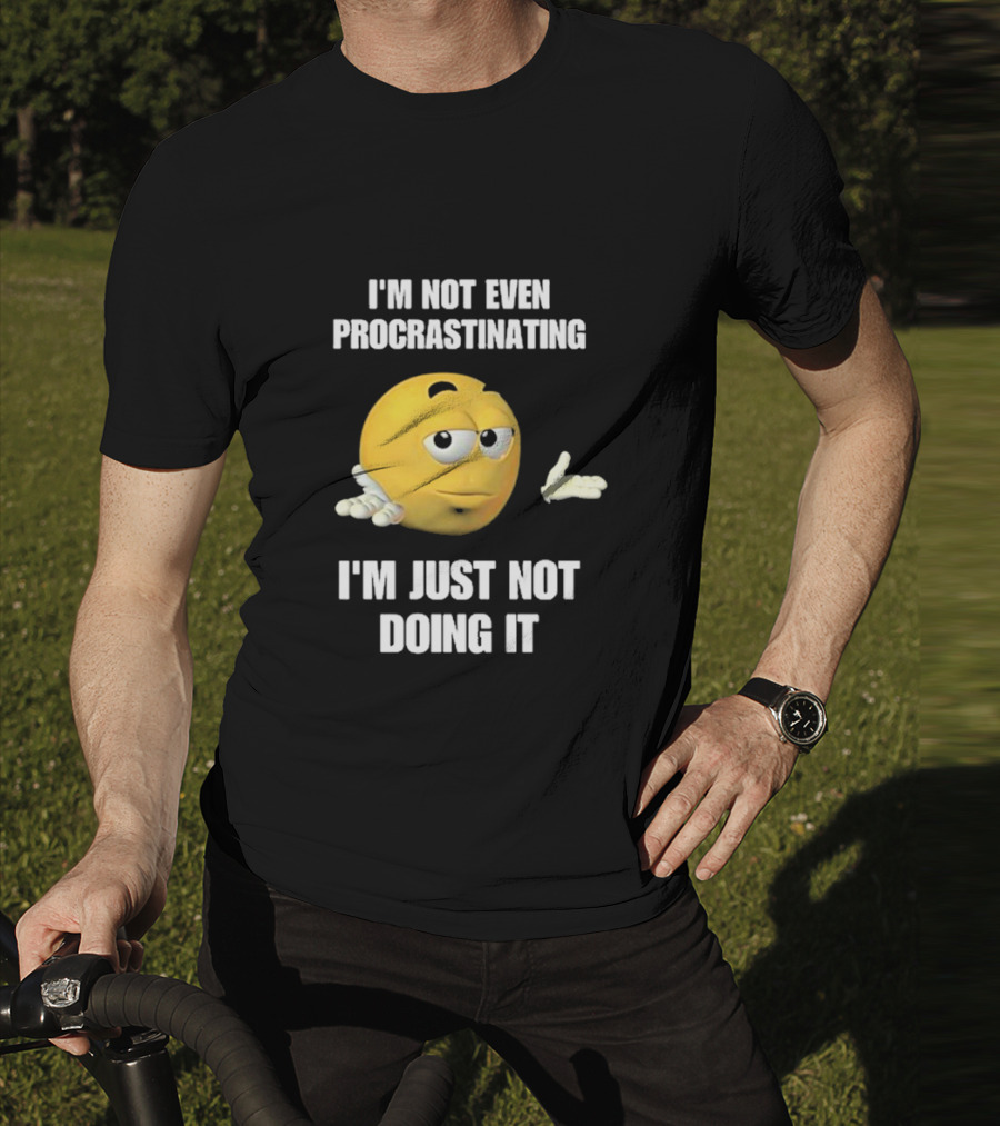 I'm Not Even Procrastinating I'm Just Not Doing It Shrugging Yellow Emoji T-Shirt