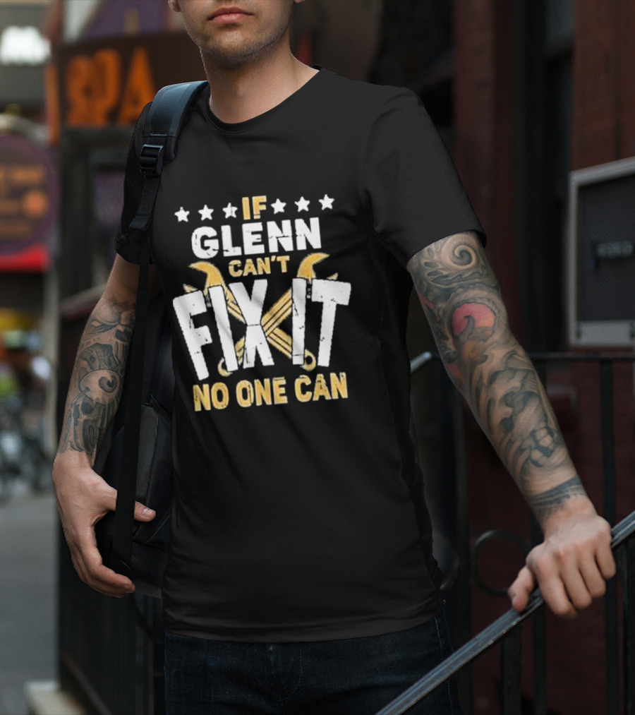 If Glenn Can’t Fix It No One Can Stars And Tools T-Shirt