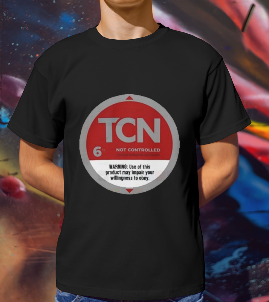 Tucker Carlson Network TCN Not Controlled Warning Label T-Shirt