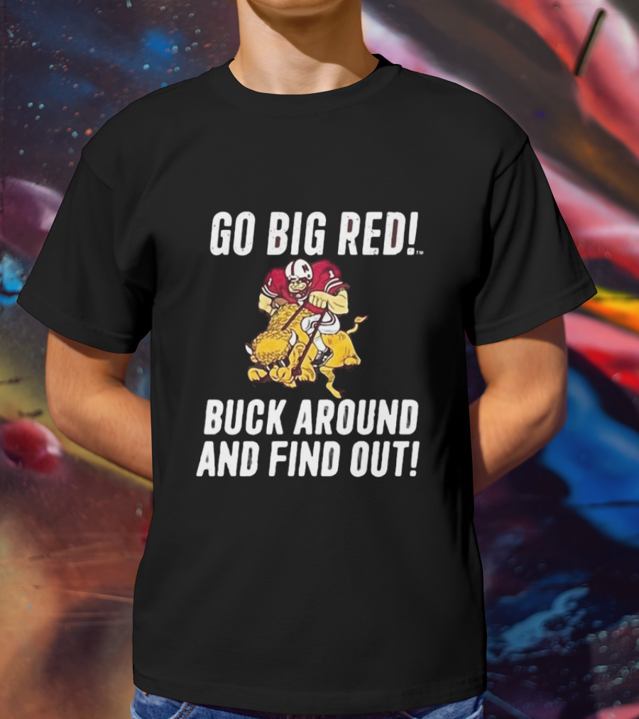 Grant Wistrom Go Big Red Buck Around And Find Out Football Player Tackling Mascot T-Shirt