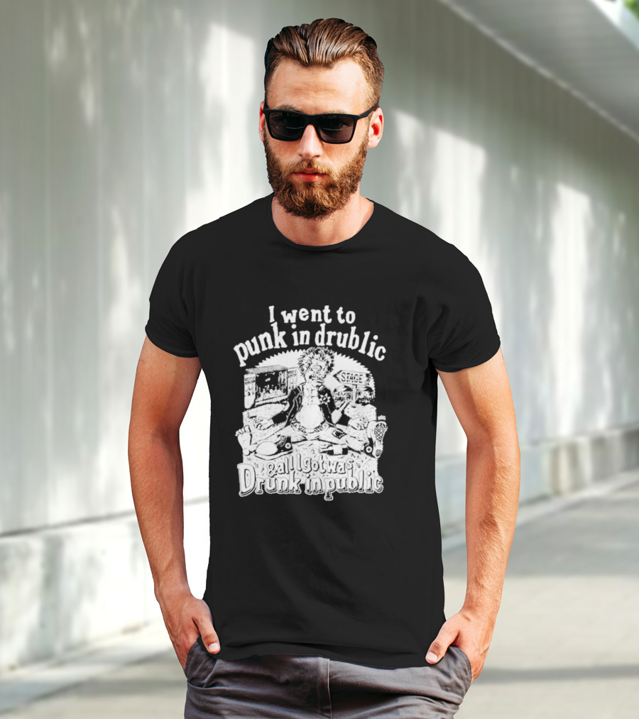 I Went To Punk In Drublic And All I Got Was Drunk In Public Festival Cartoon T-Shirt